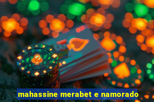 mahassine merabet e namorado